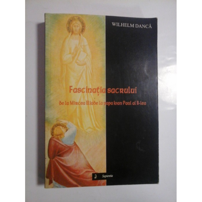 FASCINATIA SACRULUI - WILHELM DANCA